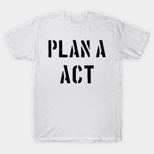 Plan A - ACT T-Shirt